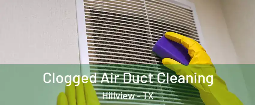 Clogged Air Duct Cleaning Hillview - TX