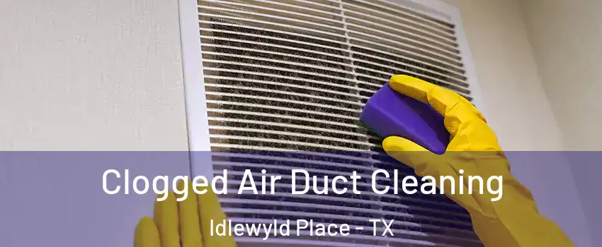 Clogged Air Duct Cleaning Idlewyld Place - TX