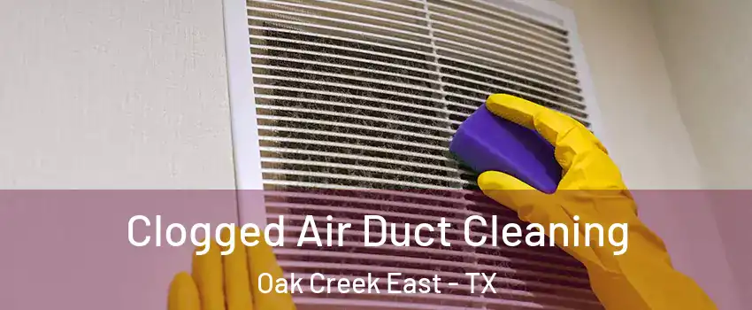 Clogged Air Duct Cleaning Oak Creek East - TX