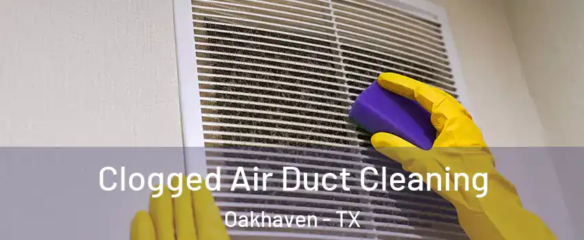 Clogged Air Duct Cleaning Oakhaven - TX