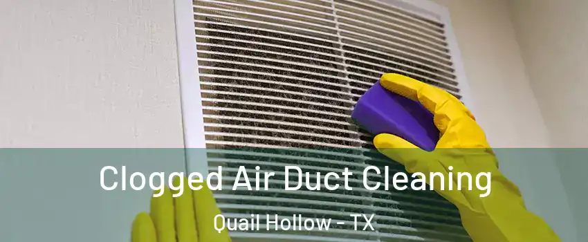 Clogged Air Duct Cleaning Quail Hollow - TX