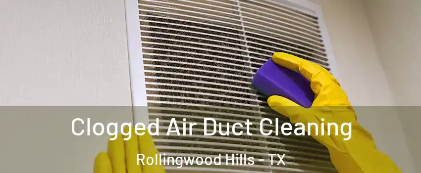 Clogged Air Duct Cleaning Rollingwood Hills - TX
