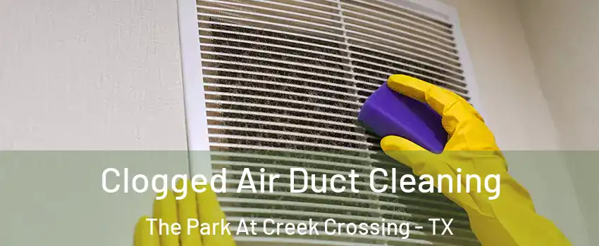 Clogged Air Duct Cleaning The Park At Creek Crossing - TX