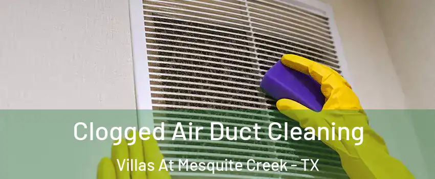 Clogged Air Duct Cleaning Villas At Mesquite Creek - TX