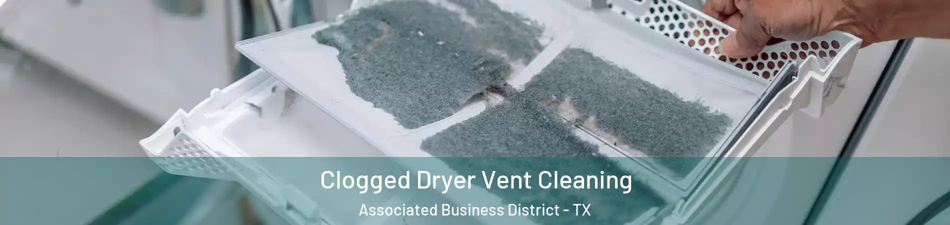 Clogged Dryer Vent Cleaning Associated Business District - TX