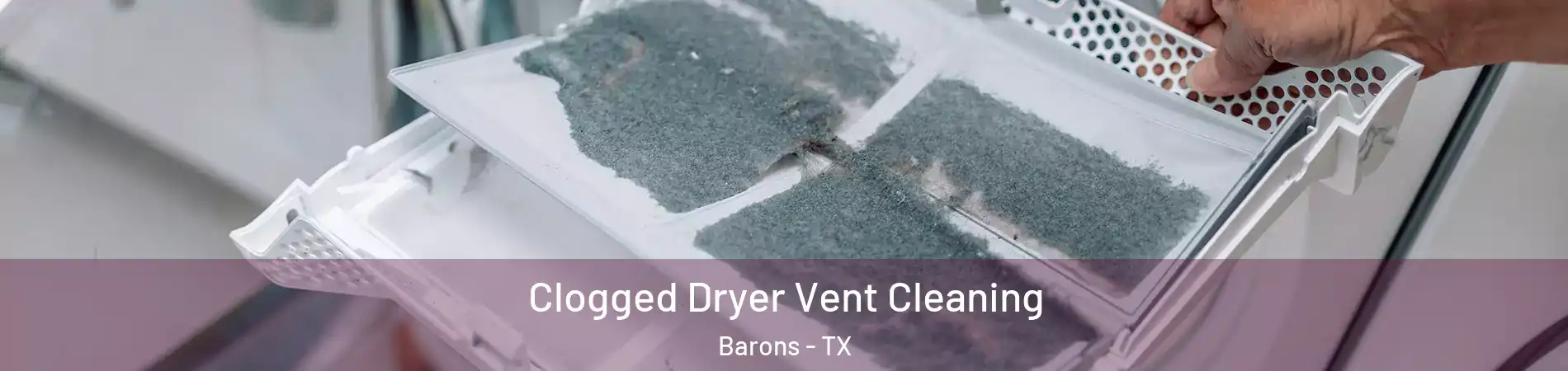 Clogged Dryer Vent Cleaning Barons - TX