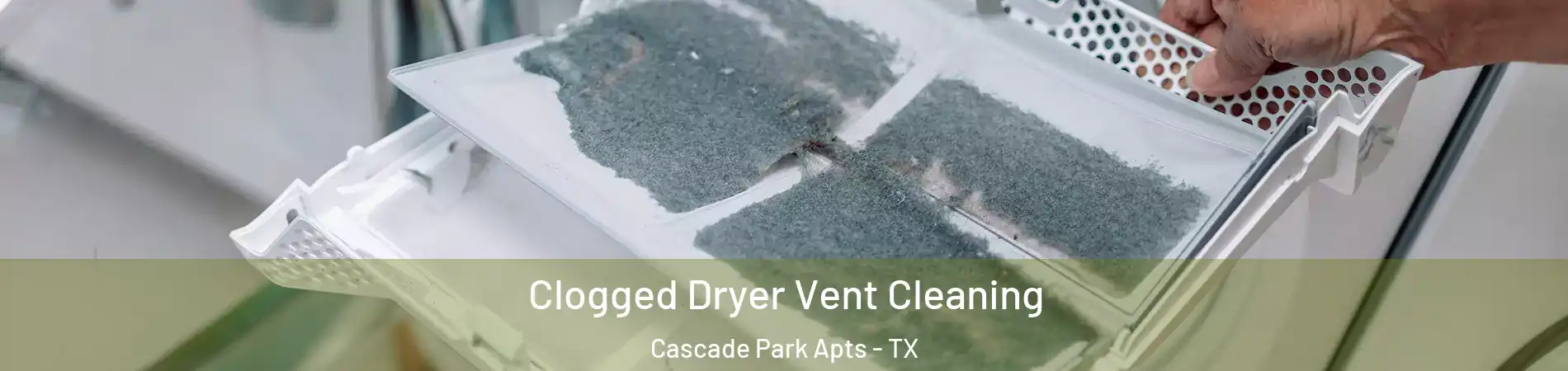 Clogged Dryer Vent Cleaning Cascade Park Apts - TX