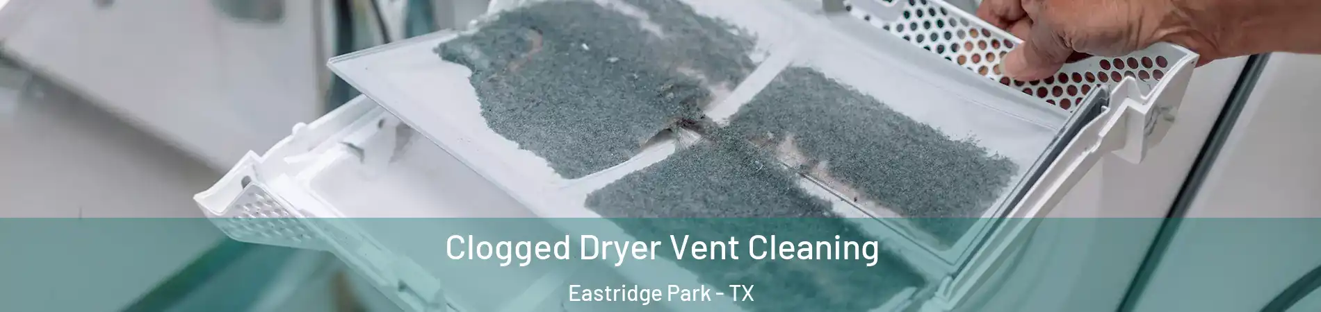 Clogged Dryer Vent Cleaning Eastridge Park - TX