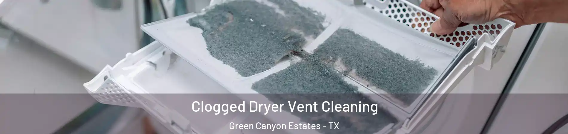 Clogged Dryer Vent Cleaning Green Canyon Estates - TX