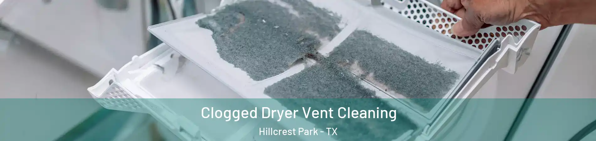 Clogged Dryer Vent Cleaning Hillcrest Park - TX