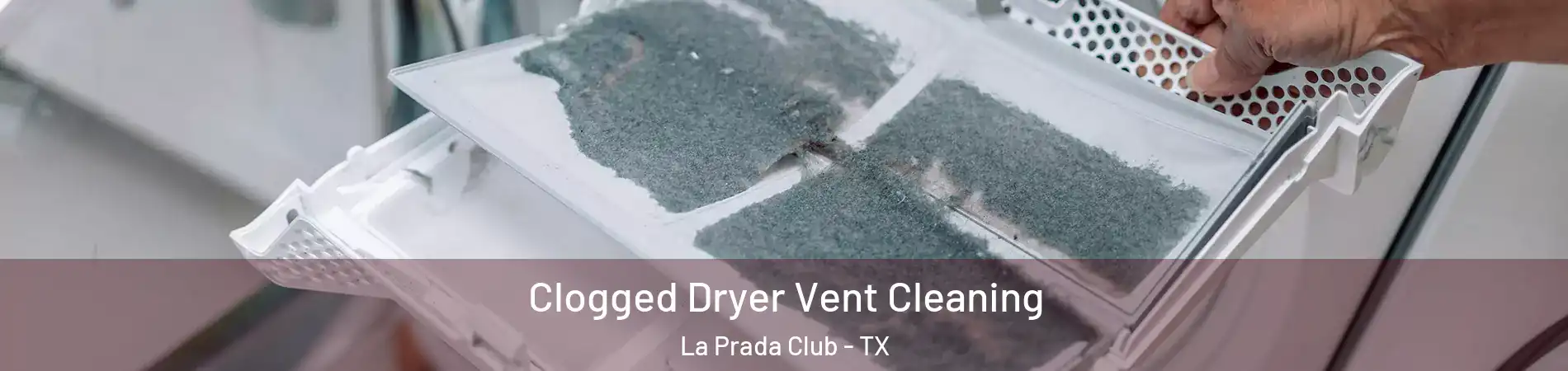 Clogged Dryer Vent Cleaning La Prada Club - TX
