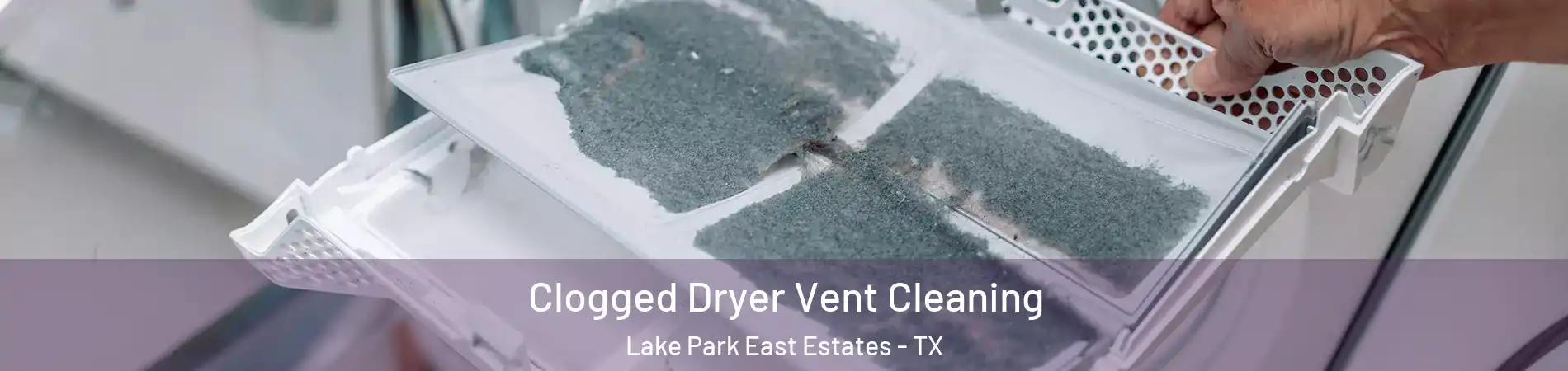 Clogged Dryer Vent Cleaning Lake Park East Estates - TX