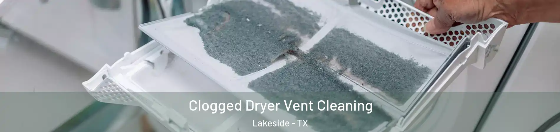 Clogged Dryer Vent Cleaning Lakeside - TX