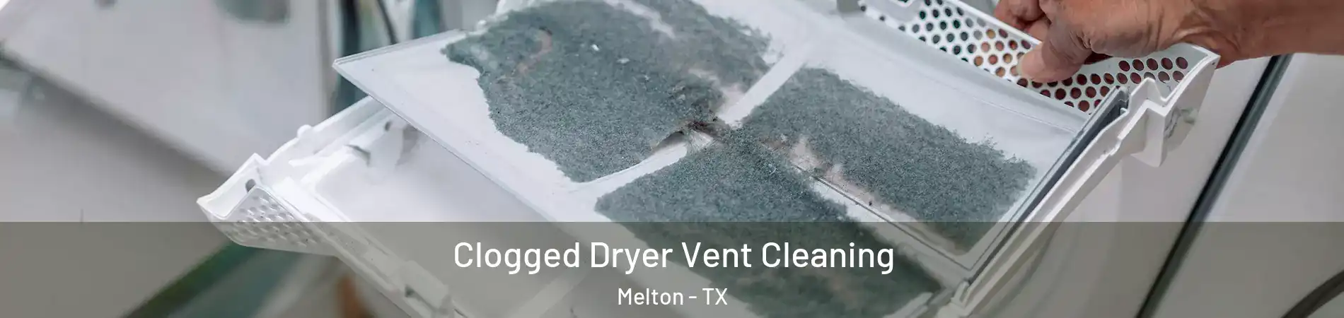 Clogged Dryer Vent Cleaning Melton - TX