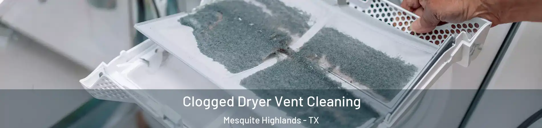Clogged Dryer Vent Cleaning Mesquite Highlands - TX