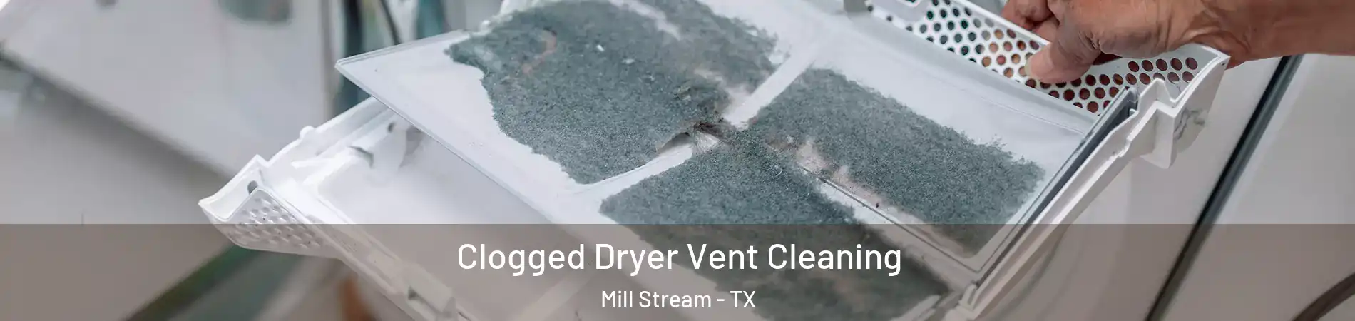 Clogged Dryer Vent Cleaning Mill Stream - TX