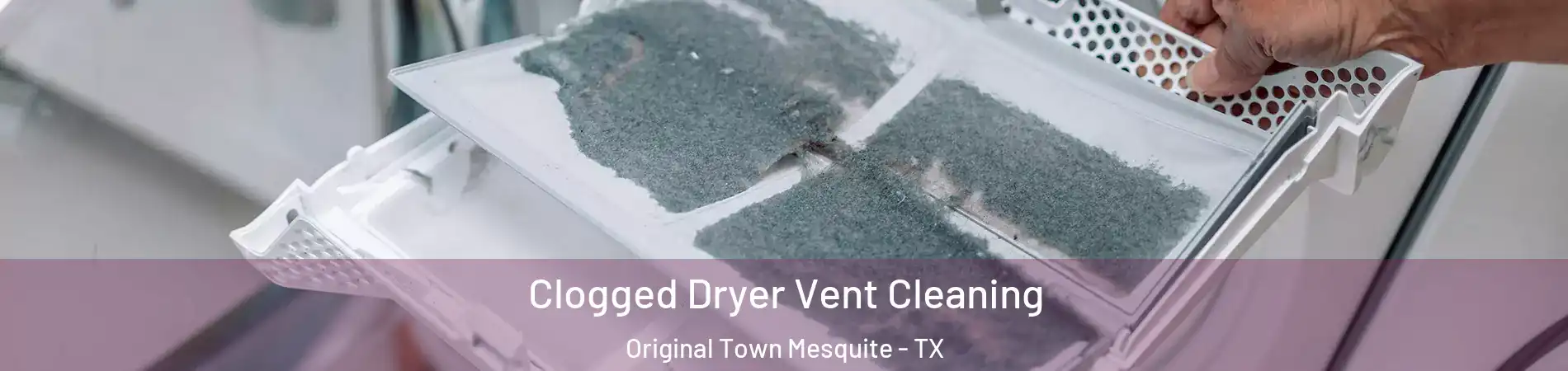 Clogged Dryer Vent Cleaning Original Town Mesquite - TX