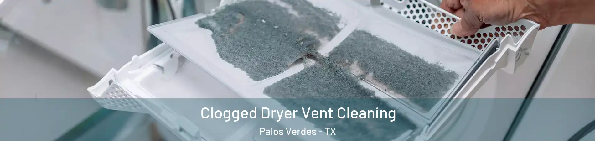 Clogged Dryer Vent Cleaning Palos Verdes - TX