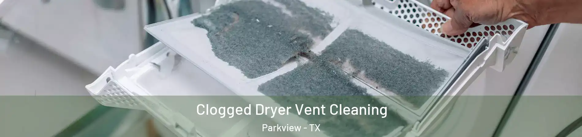 Clogged Dryer Vent Cleaning Parkview - TX