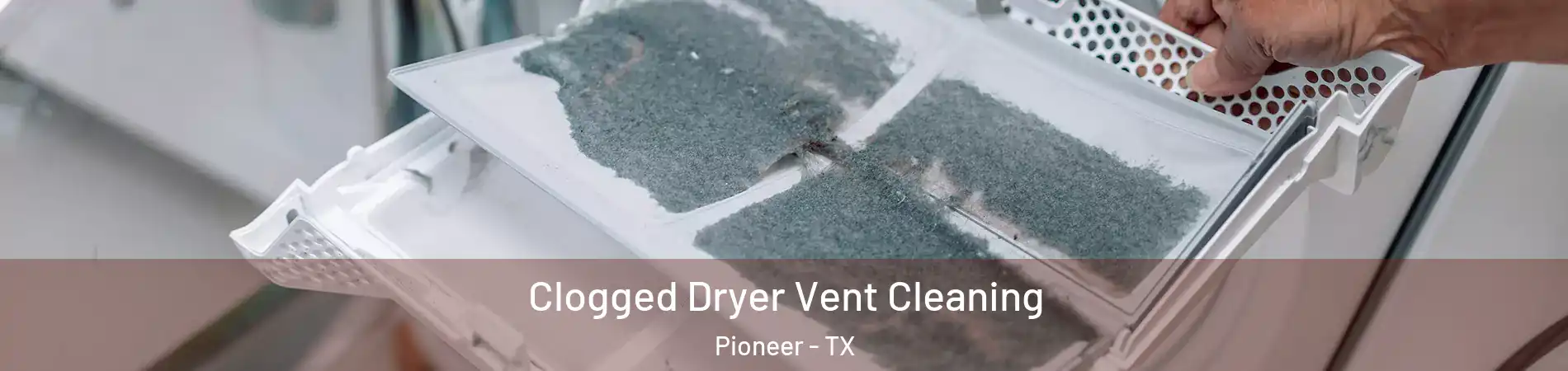 Clogged Dryer Vent Cleaning Pioneer - TX