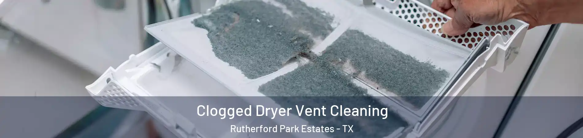 Clogged Dryer Vent Cleaning Rutherford Park Estates - TX