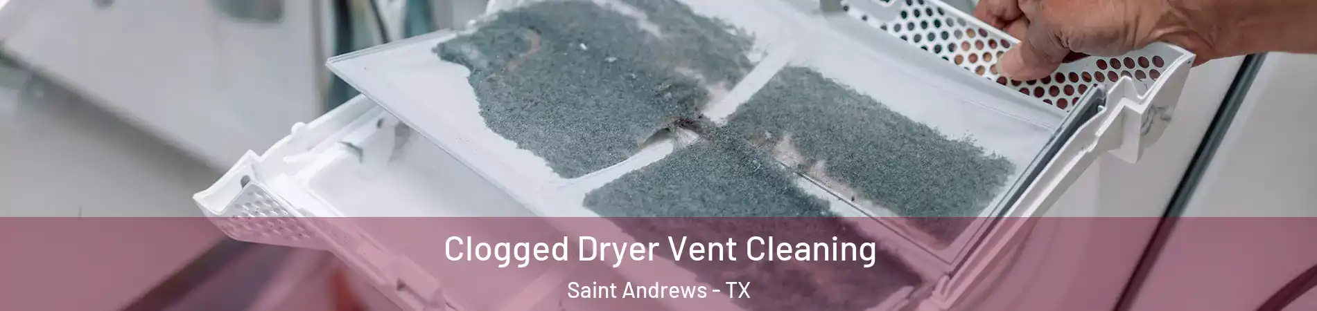 Clogged Dryer Vent Cleaning Saint Andrews - TX