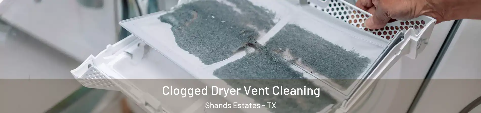 Clogged Dryer Vent Cleaning Shands Estates - TX