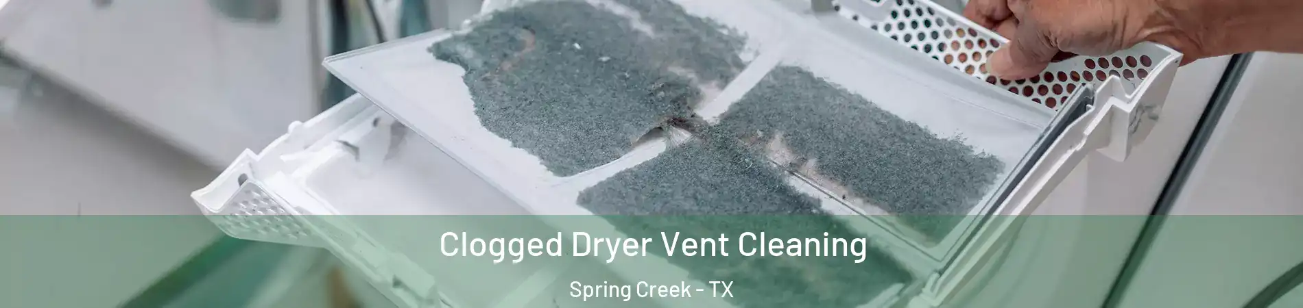 Clogged Dryer Vent Cleaning Spring Creek - TX
