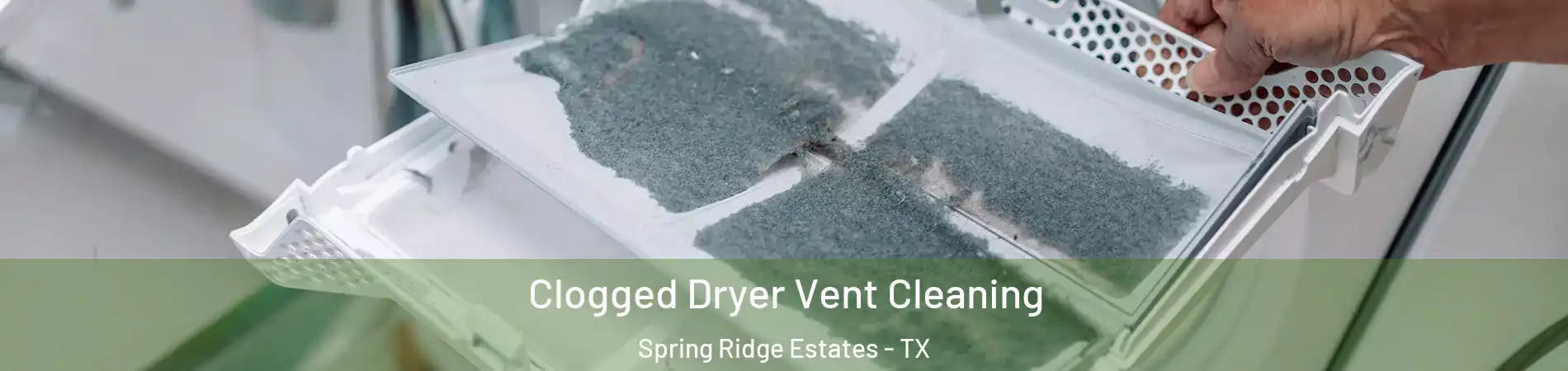 Clogged Dryer Vent Cleaning Spring Ridge Estates - TX