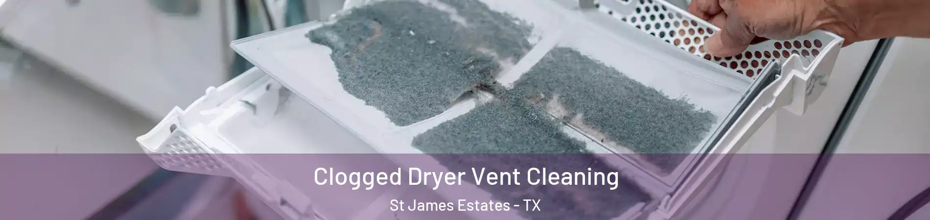 Clogged Dryer Vent Cleaning St James Estates - TX