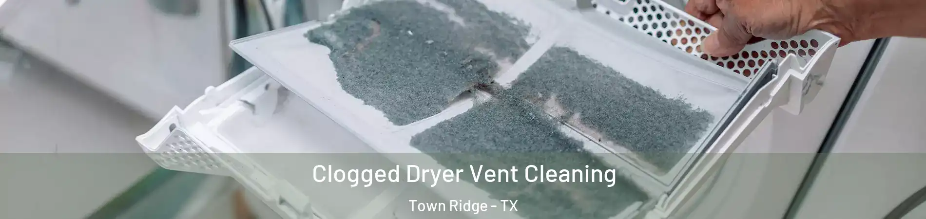 Clogged Dryer Vent Cleaning Town Ridge - TX
