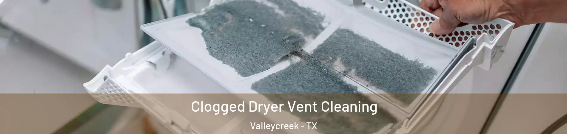 Clogged Dryer Vent Cleaning Valleycreek - TX