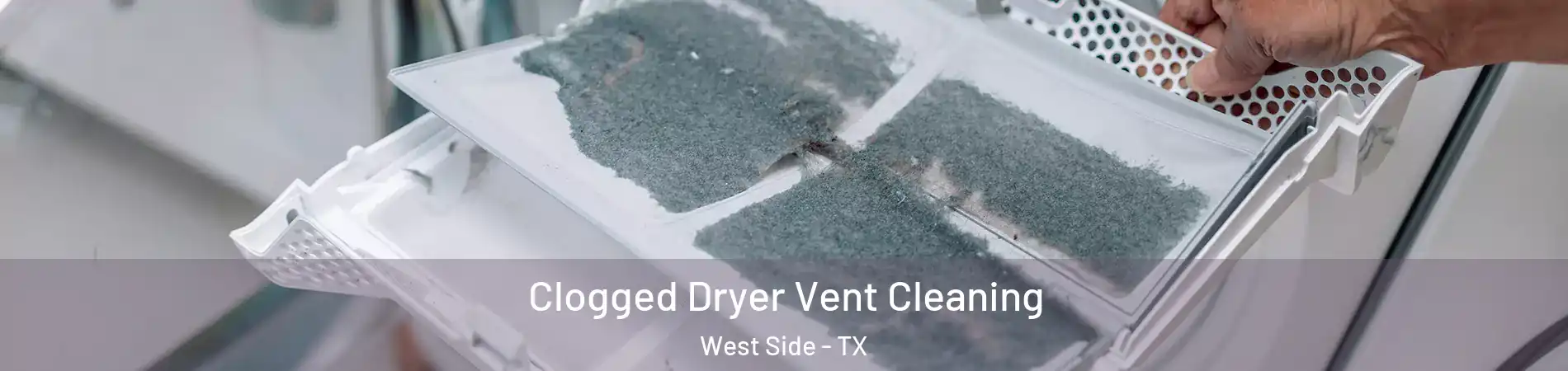 Clogged Dryer Vent Cleaning West Side - TX