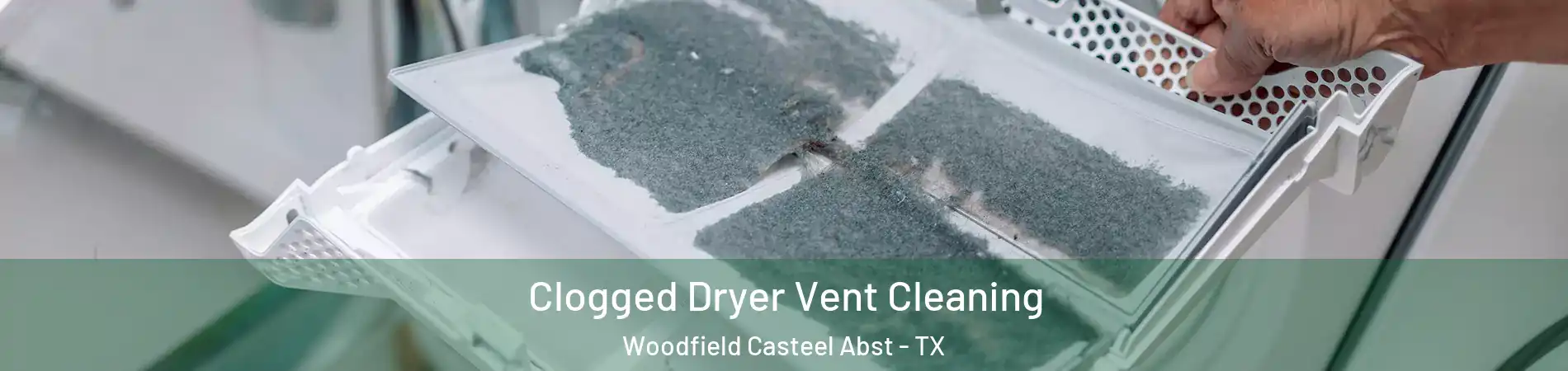 Clogged Dryer Vent Cleaning Woodfield Casteel Abst - TX