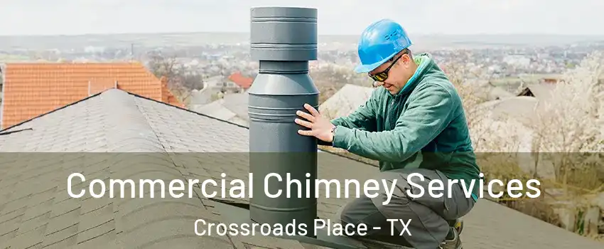 Commercial Chimney Services Crossroads Place - TX
