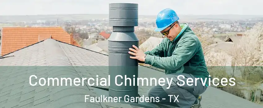 Commercial Chimney Services Faulkner Gardens - TX