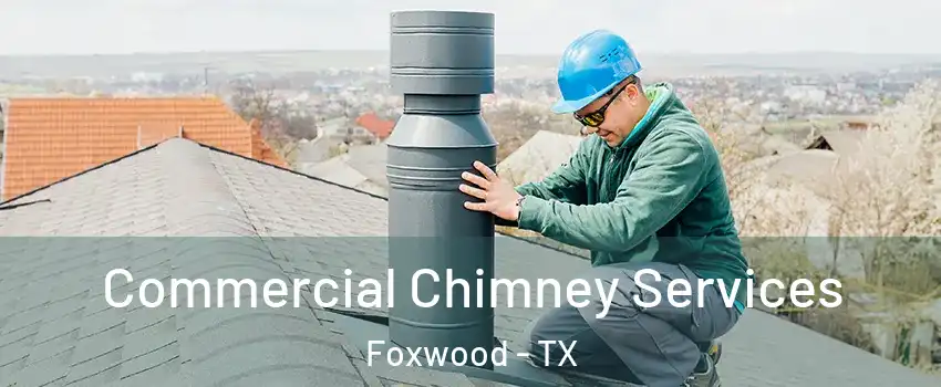 Commercial Chimney Services Foxwood - TX
