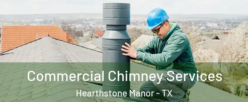 Commercial Chimney Services Hearthstone Manor - TX