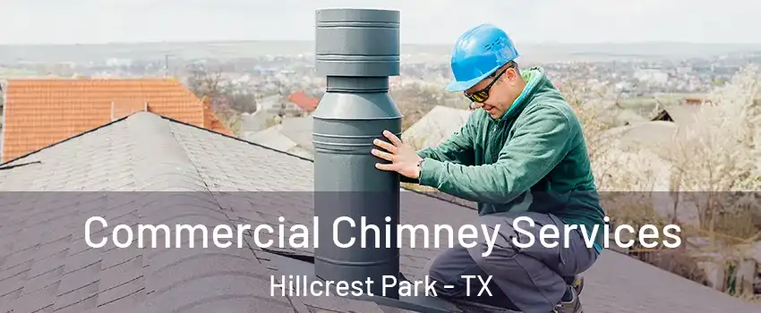 Commercial Chimney Services Hillcrest Park - TX