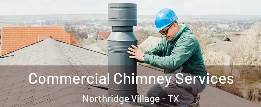 Commercial Chimney Services Northridge Village - TX
