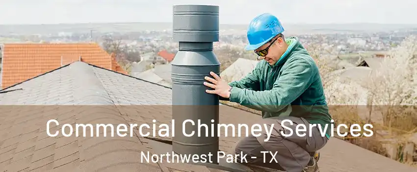 Commercial Chimney Services Northwest Park - TX