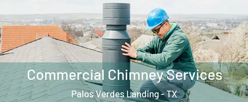 Commercial Chimney Services Palos Verdes Landing - TX