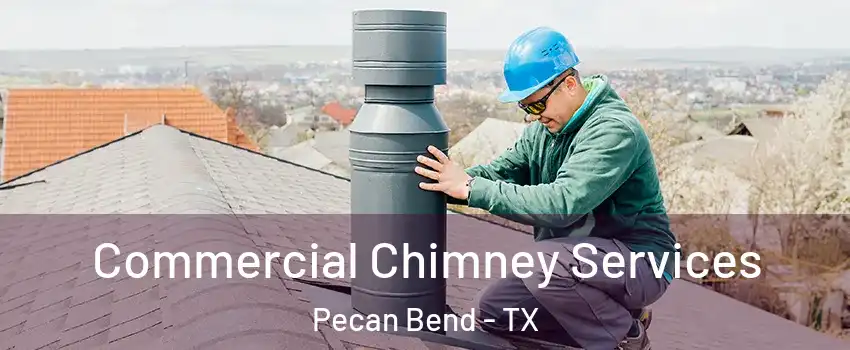 Commercial Chimney Services Pecan Bend - TX