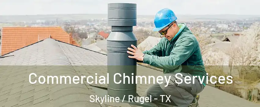 Commercial Chimney Services Skyline / Rugel - TX