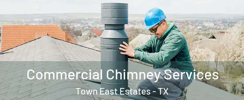 Commercial Chimney Services Town East Estates - TX