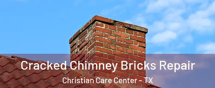 Cracked Chimney Bricks Repair Christian Care Center - TX