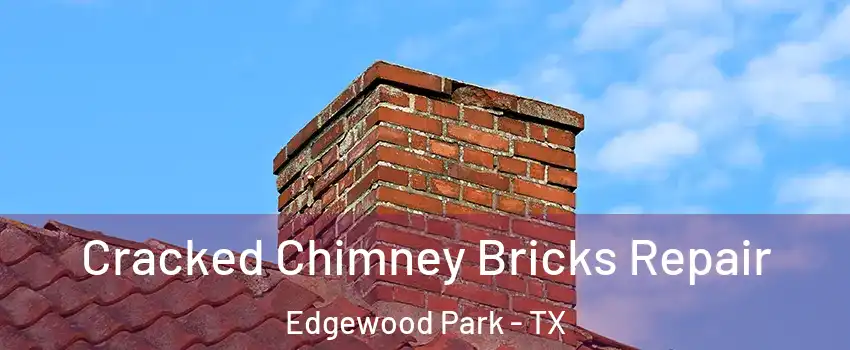 Cracked Chimney Bricks Repair Edgewood Park - TX