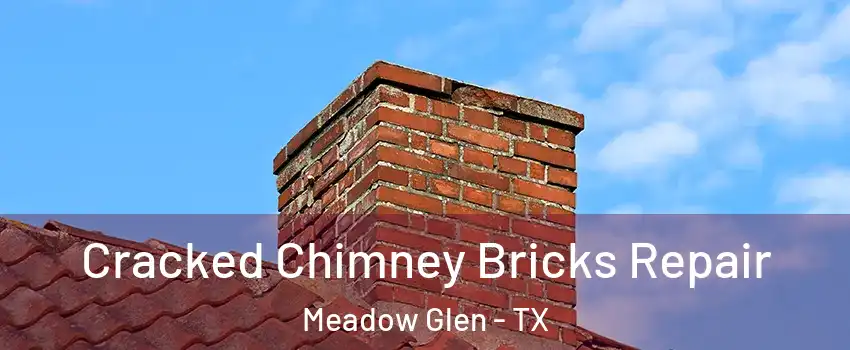 Cracked Chimney Bricks Repair Meadow Glen - TX