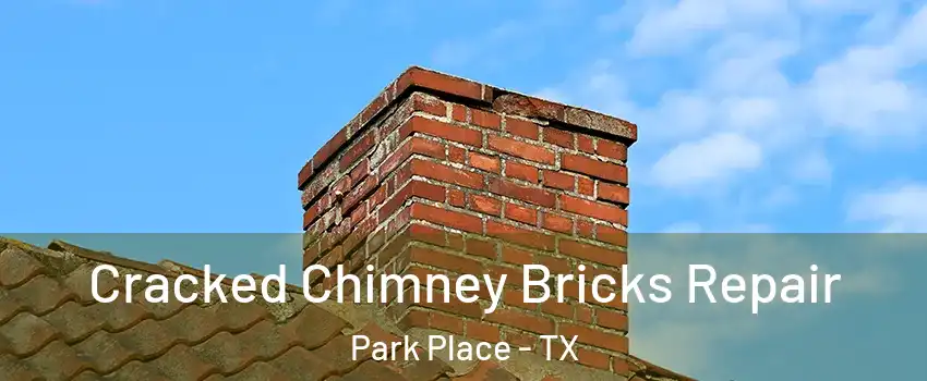 Cracked Chimney Bricks Repair Park Place - TX
