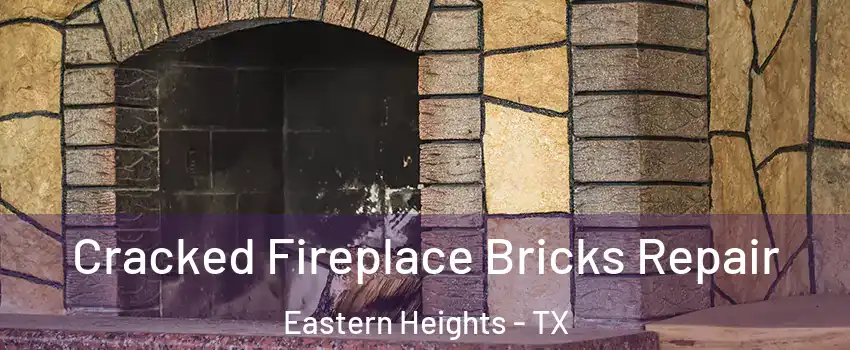Cracked Fireplace Bricks Repair Eastern Heights - TX